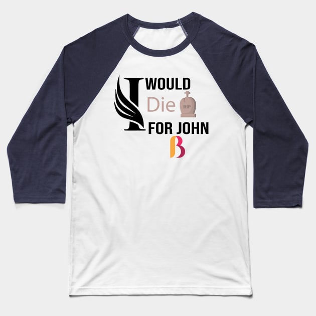 I Would Die For John B, T-shirts Baseball T-Shirt by StrompTees
